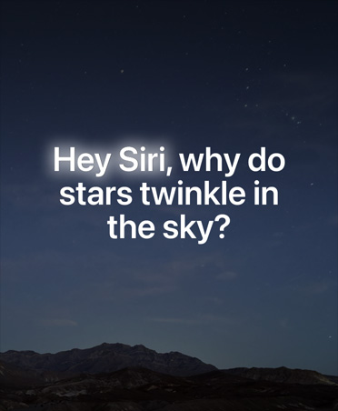 Screen with starry night sky and overlay of text of query to Siri AI, Hey Siri, why do stars twinkle in the sky?